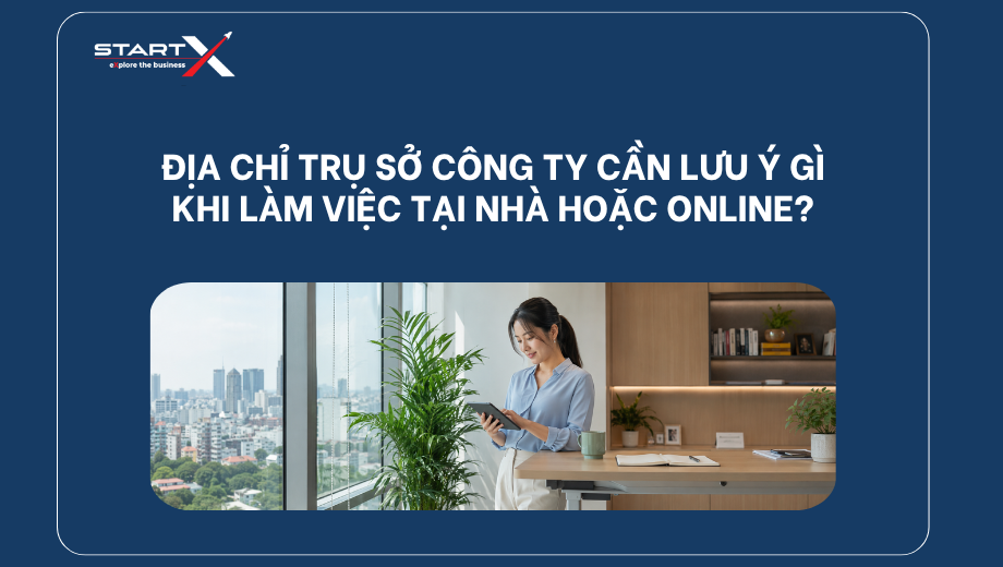 Địa chỉ trụ sở công ty cần lưu ý gì khi làm việc tại nhà hoặc online?