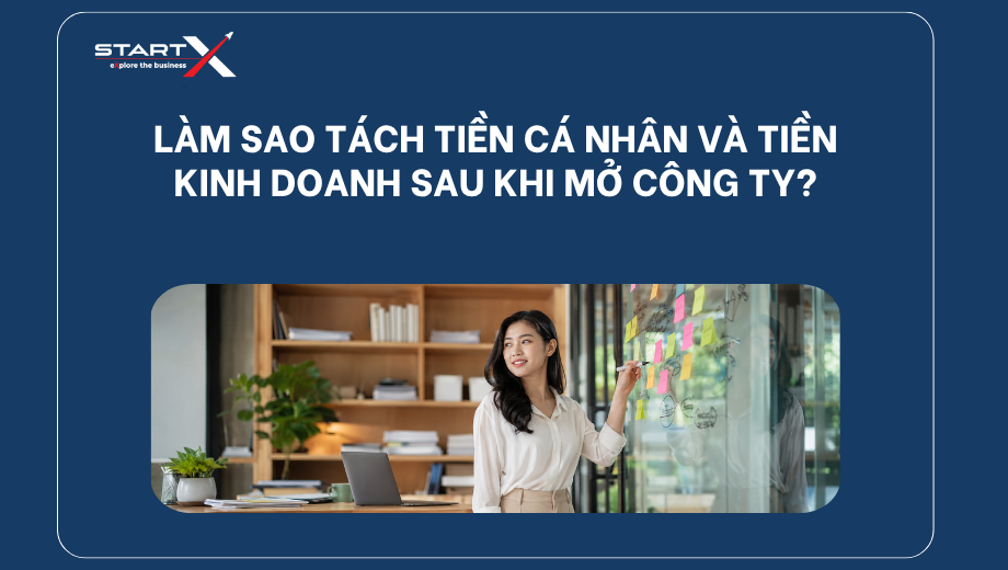 Làm sao tách tiền cá nhân và tiền kinh doanh sau khi mở công ty?