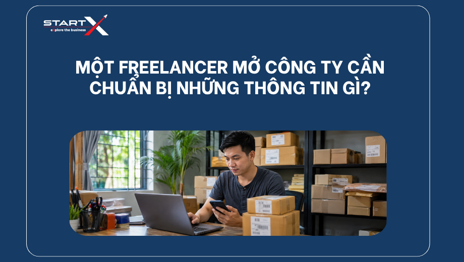 Một freelancer mở công ty cần chuẩn bị những thông tin gì?