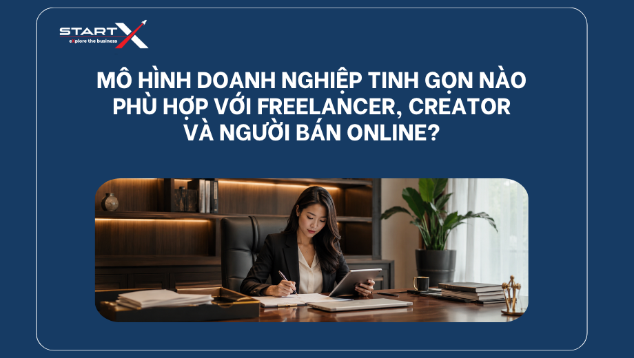 Mô hình doanh nghiệp tinh gọn nào phù hợp với freelancer, creator và người bán online?