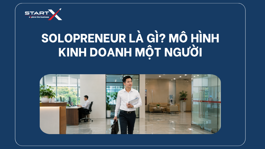 Solopreneur là gì? Hiểu đúng về mô hình kinh doanh một người