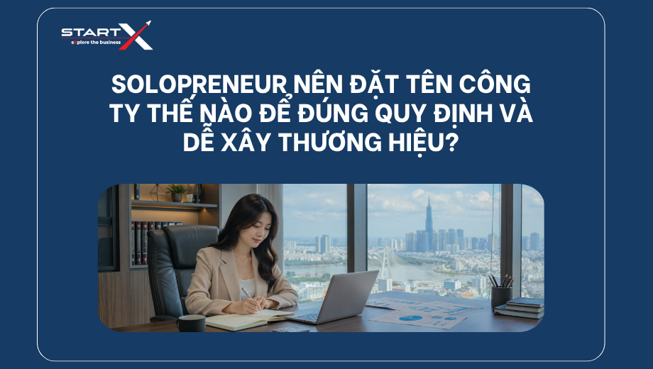 Solopreneur nên đặt tên công ty thế nào để đúng quy định và dễ xây thương hiệu?