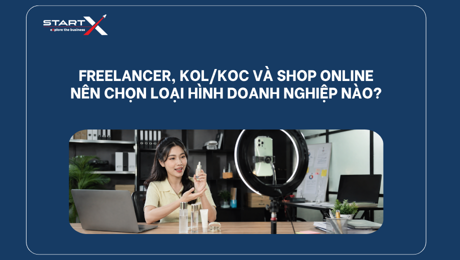 Freelancer, KOL/KOC và shop online nên chọn loại hình doanh nghiệp nào?