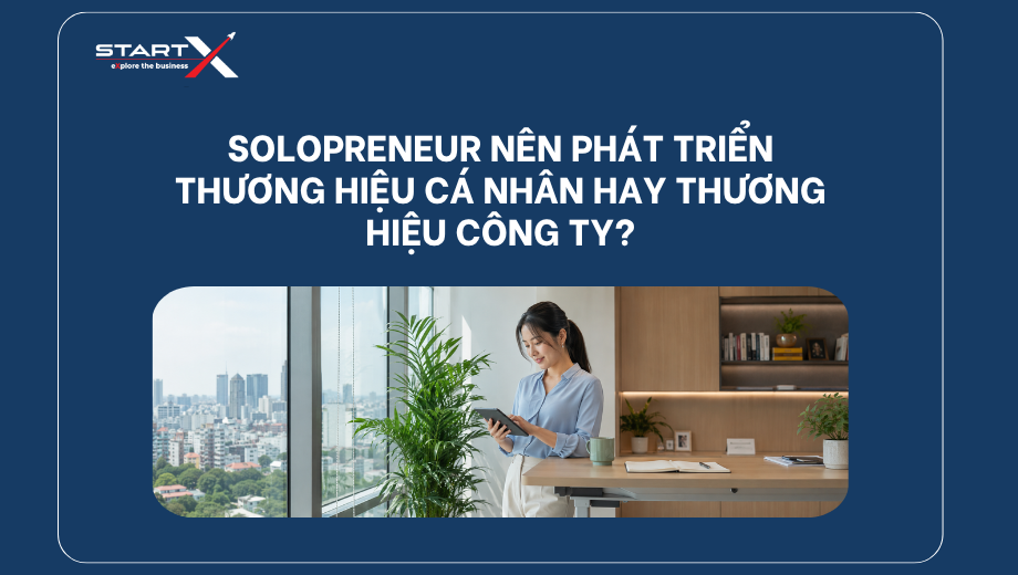 Solopreneur nên phát triển thương hiệu cá nhân hay thương hiệu công ty?
