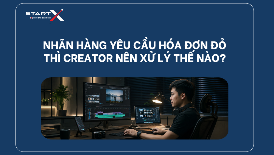 Nhãn hàng yêu cầu hoá đơn đỏ thì Creator nên xử lý thế nào?