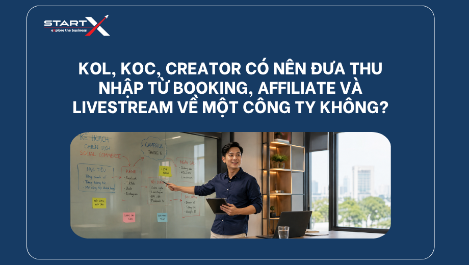 KOL, KOC, Creator có nên đưa thu nhập từ booking, affiliate và livestream về một công ty không?