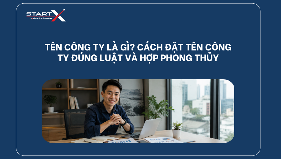 Tên công ty là gì? Cách đặt tên công ty đúng luật và hợp phong thủy